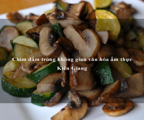 Chìm đắm trong không gian văn hóa ẩm thực Kiên Giang 9